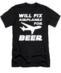 Will Fix Airplanes for Beer Sarcastic P T-Shirt