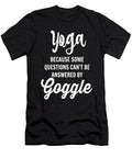 Yoga Because Some Questions Cant Be Answered By Google Tinh Tran Le Thanh T-Shirt